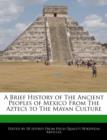Image for A Brief History of the Ancient Peoples of Mexico from the Aztecs to the Mayan Culture
