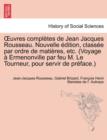 Image for Uvres Completes de Jean Jacques Rousseau. Nouvelle Dition, Class E Par Ordre de Mati Res, Etc. (Voyage Ermenonville Par Feu M. Le Tourneur, Pour Servi
