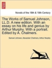 Image for The Works of Samuel Johnson, LL.D. a New Edition. with an Essay on His Life and Genius by Arthur Murphy. with a Portrait. Edited by A. Chalmers.