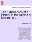 Image for The Experiences of a Planter in the Jungles of Mysore, Etc. Vol. II