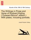 Image for The Writings in Prose and Verse of Rudyard Kipling. (&quot;Outward Bound&quot; Edition.) with Plates, Including Portraits.