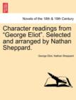Image for Character Readings from George Eliot. Selected and Arranged by Nathan Sheppard.