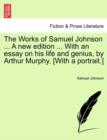 Image for The Works of Samuel Johnson ... a New Edition ... with an Essay on His Life and Genius, by Arthur Murphy. [With a Portrait.] Vol. I