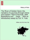 Image for The River of Golden Sand, the Narrative of a Journey Through China and Eastern Tibet to Burmah. with Illustrations and ... Maps ... with an Introductory Essay by Col. H. Yule.