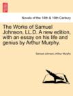 Image for The Works of Samuel Johnson, LL.D. a New Edition, with an Essay on His Life and Genius by Arthur Murphy.