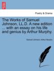 Image for The Works of Samuel Johnson, LL.D. a New Edition ... with an Essay on His Life and Genius by Arthur Murphy.