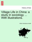 Image for Village Life in China : A Study in Sociology ... with Illustrations.