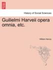Image for Guilielmi Harveii opera omnia, etc.