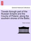Image for Travels through part of the Russian Empire and the County of Poland, along the southern shores of the Baltic.