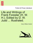 Image for Life and Writings of Frank Forester (H. W. H.). Edited by D. W. Judd ... Illustrated.