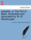 Image for Isabella, or the Pot of Basil. Illustrated and Decorated by W. B. Macdougall.