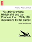 Image for The Story of Prince Hildebrand and the Princess Ida ... with 110 Illustrations by the Author.