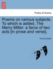 Image for Poems on Various Subjects. to Which Is Added, the Merry Miller