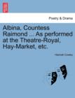 Image for Albina, Countess Raimond ... as Performed at the Theatre-Royal, Hay-Market, Etc.