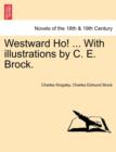 Image for Westward Ho! ... with Illustrations by C. E. Brock.