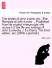 Image for The Works of John Locke, etc. (The Remains of John Locke ... Published from his original manuscripts.-An account of the life and writings of John Locke [by J. Le Clerc]. The second edition, etc.) [Wit