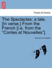 Image for The Spectacles; A Tale. [in Verse.] from the French [i.E. from the Contes Et Nouvelles].