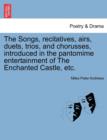 Image for The Songs, Recitatives, Airs, Duets, Trios, and Chorusses, Introduced in the Pantomime Entertainment of the Enchanted Castle, Etc.