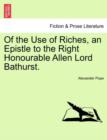 Image for Of the Use of Riches, an Epistle to the Right Honourable Allen Lord Bathurst.