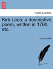 Image for Kirk-Leas : A Descriptive Poem, Written in 1760, Etc.