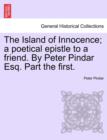 Image for The Island of Innocence; A Poetical Epistle to a Friend. by Peter Pindar Esq. Part the First.