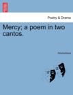 Image for Mercy; A Poem in Two Cantos.