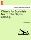 Image for Chants for Socialists. No. 1. the Day Is Coming.