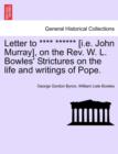 Image for Letter to **** ****** [I.E. John Murray], on the REV. W. L. Bowles&#39; Strictures on the Life and Writings of Pope.