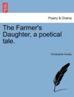 Image for The Farmer&#39;s Daughter, a Poetical Tale.