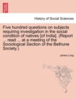 Image for Five hundred questions on subjects requiring investigation in the social condition of natives [of India]. (Report ... read ... at a meeting of the Sociological Section of the Bethune Society.)