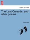 Image for The Last Crusade, and Other Poems.