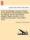 Image for A Girl at a Railway Junction&#39;s Reply [To an Article in the Christmas Number for 1866 of All the Year Round Entitled Mugby Junction, by C. Dickens]. by Lyulph. a New Year&#39;s Story.