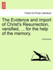 Image for The Evidence and Import of Christ&#39;s Resurrection, Versified, ... for the Help of the Memory.