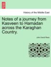 Image for Notes of a Journey from Kasveen to Hamadan Across the Karaghan Country.