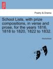Image for School Lists, with Prize Compositions, in Verse and Prose, for the Years 1816, 1818 to 1820, 1822 to 1832.