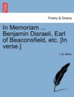 Image for In Memoriam ... Benjamin Disraeli, Earl of Beaconsfield, Etc. [In Verse.]
