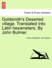Image for Goldsmith&#39;s Deserted Village. Translated Into Latin Hexameters. by John Bulmer.