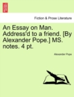Image for An Essay on Man. Address&#39;d to a friend. [By Alexander Pope.] MS. notes. 4 pt.