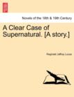 Image for A Clear Case of Supernatural. [A Story.]