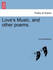 Image for Love&#39;s Music, and Other Poems.