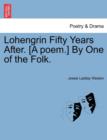 Image for Lohengrin Fifty Years After. [a Poem.] by One of the Folk.