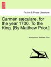 Image for Carmen S culare, for the Year 1700. to the King. [by Matthew Prior.]