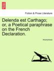 Image for Delenda Est Carthago; Or, a Poetical Paraphrase on the French Declaration.