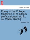 Image for Poetry of the College Magazine. [The Editors Preface Signed : W. B., i.e. Walter Blunt?]