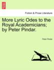 Image for More Lyric Odes to the Royal Academicians; By Peter Pindar.