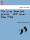 Image for Ver Lyr . Selected Poems ... with Seven New Lyrics.