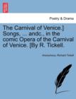 Image for The Carnival of Venice.] Songs, ... Andc., in the Comic Opera of the Carnival of Venice. [by R. Tickell.