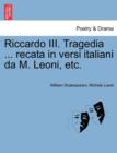 Image for Riccardo III. Tragedia ... Recata in Versi Italiani Da M. Leoni, Etc.