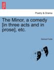 Image for The Minor, a Comedy [In Three Acts and in Prose], Etc.