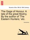 Image for The Gage of Honour. a Tale of the Great Mutiny. by the Author of &#39;The Eastern Hunters, &#39; Etc.